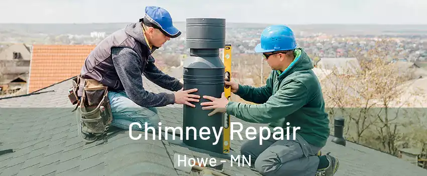 Chimney Repair Howe - MN