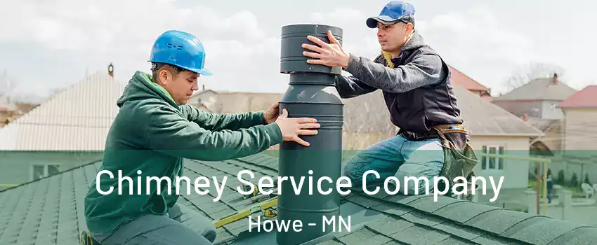 Chimney Service Company Howe - MN