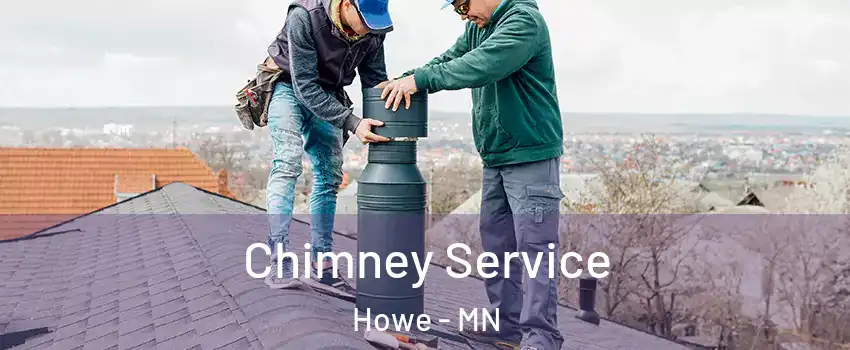 Chimney Service Howe - MN
