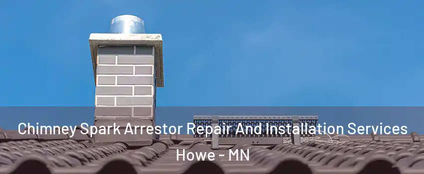 Chimney Spark Arrestor Repair And Installation Services Howe - MN
