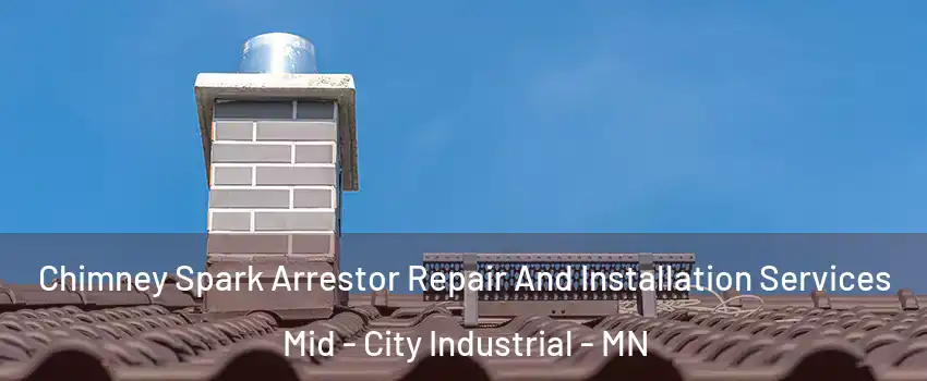 Chimney Spark Arrestor Repair And Installation Services Mid - City Industrial - MN
