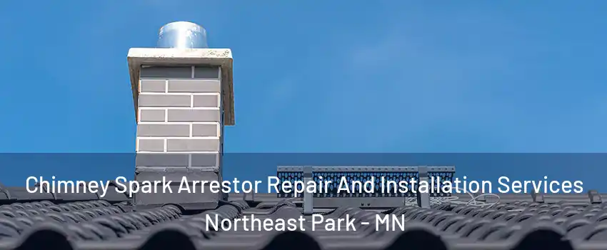 Chimney Spark Arrestor Repair And Installation Services Northeast Park - MN