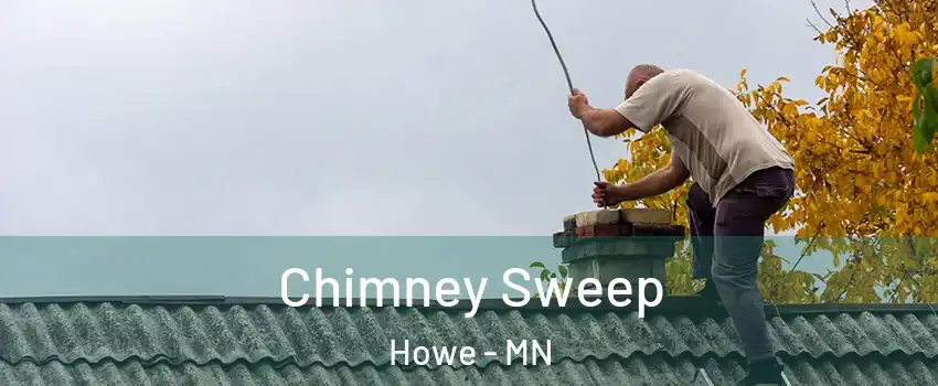 Chimney Sweep Howe - MN