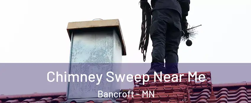 Chimney Sweep Near Me Bancroft - MN