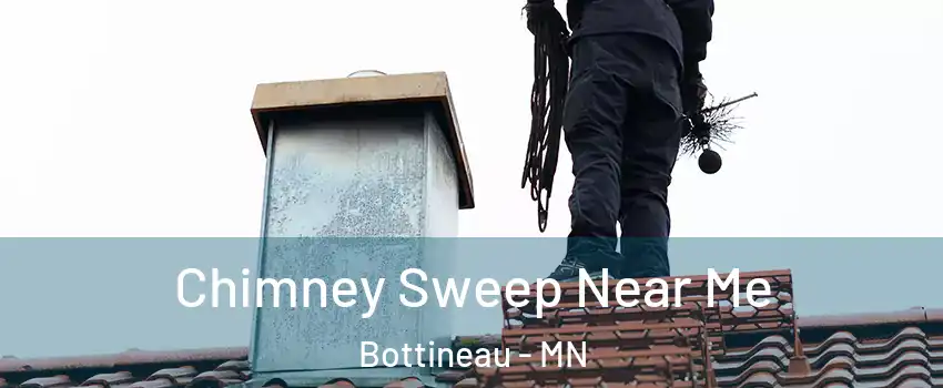 Chimney Sweep Near Me Bottineau - MN