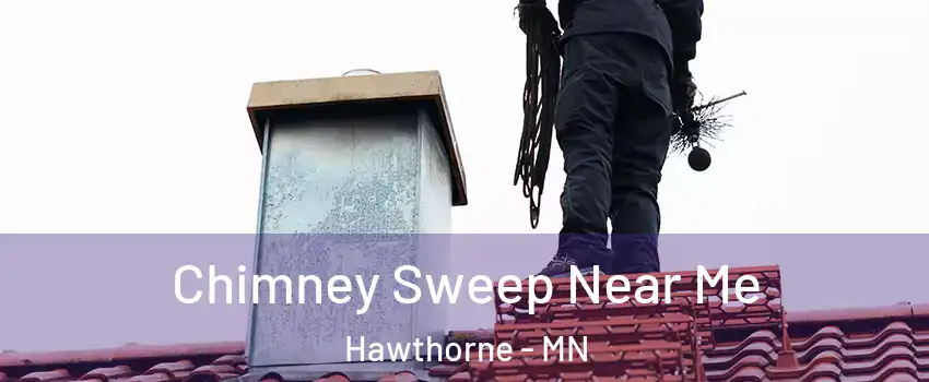 Chimney Sweep Near Me Hawthorne - MN