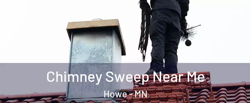 Chimney Sweep Near Me Howe - MN