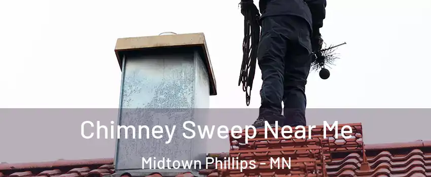 Chimney Sweep Near Me Midtown Phillips - MN