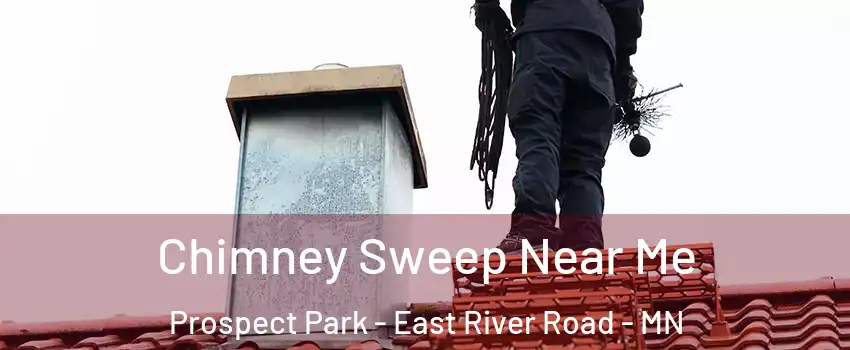 Chimney Sweep Near Me Prospect Park - East River Road - MN