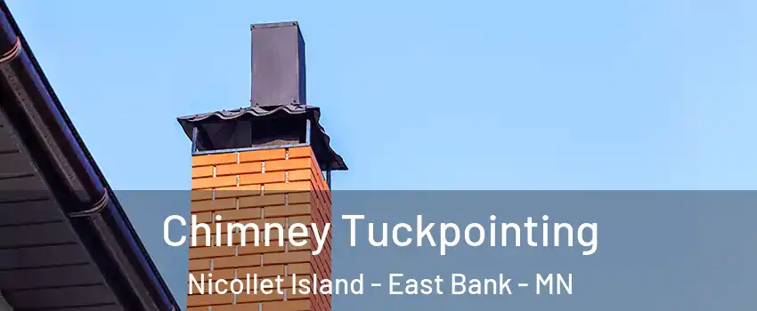 Chimney Tuckpointing Nicollet Island - East Bank - MN