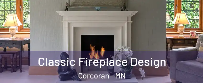 Classic Fireplace Design Corcoran - MN