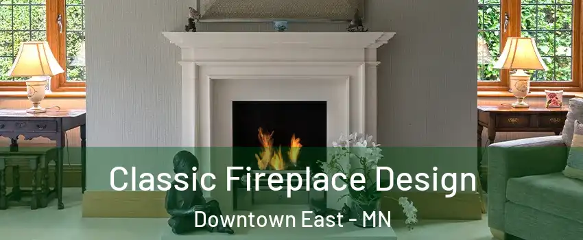 Classic Fireplace Design Downtown East - MN