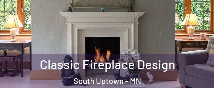 Classic Fireplace Design South Uptown - MN