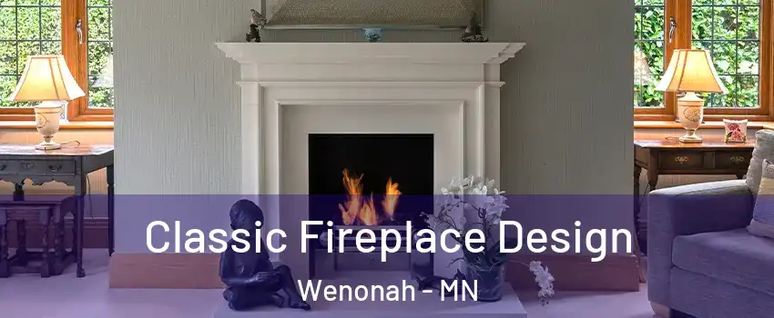 Classic Fireplace Design Wenonah - MN