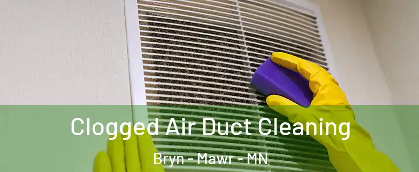 Clogged Air Duct Cleaning Bryn - Mawr - MN