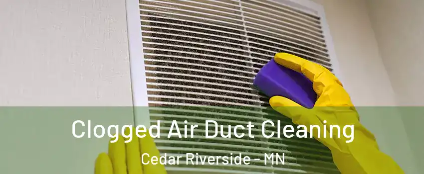 Clogged Air Duct Cleaning Cedar Riverside - MN