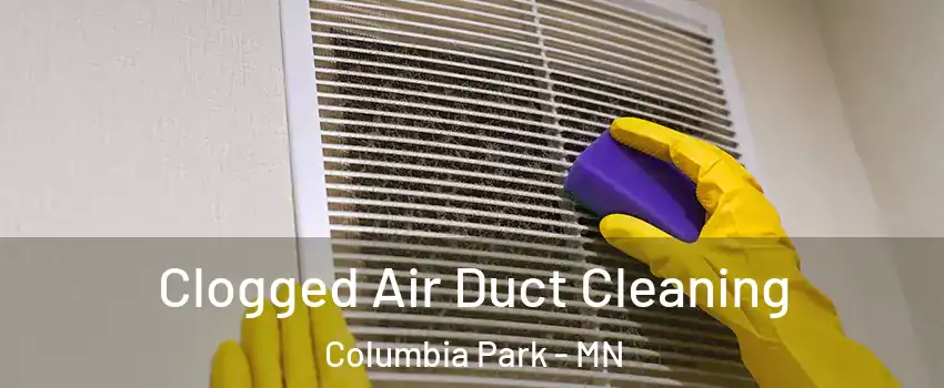 Clogged Air Duct Cleaning Columbia Park - MN
