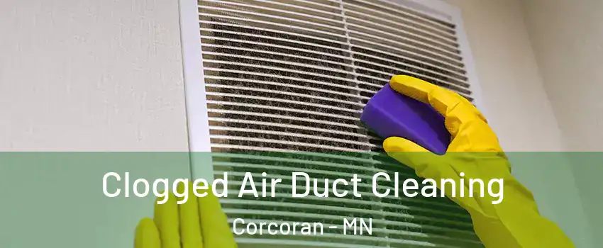 Clogged Air Duct Cleaning Corcoran - MN