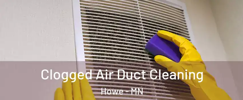 Clogged Air Duct Cleaning Howe - MN