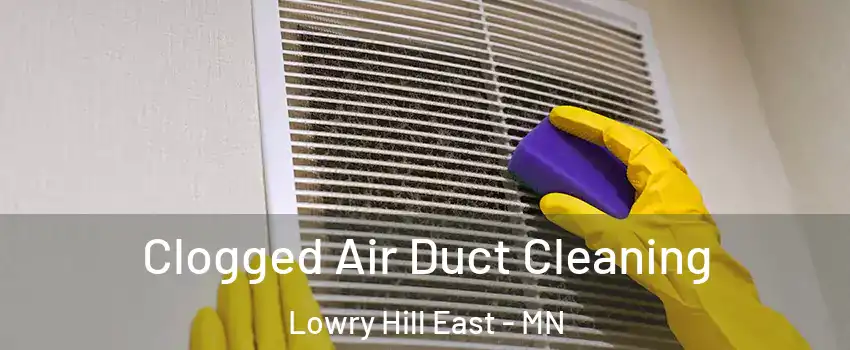Clogged Air Duct Cleaning Lowry Hill East - MN