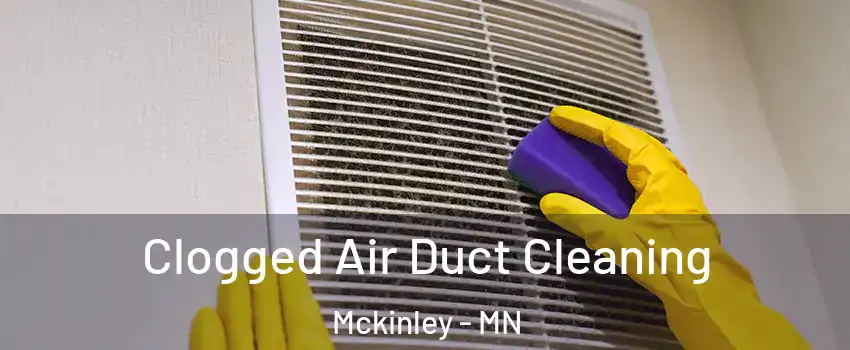Clogged Air Duct Cleaning Mckinley - MN