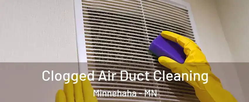 Clogged Air Duct Cleaning Minnehaha - MN