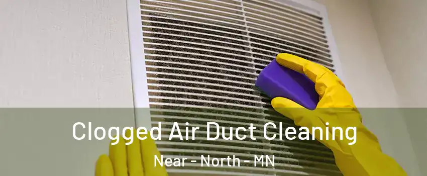 Clogged Air Duct Cleaning Near - North - MN