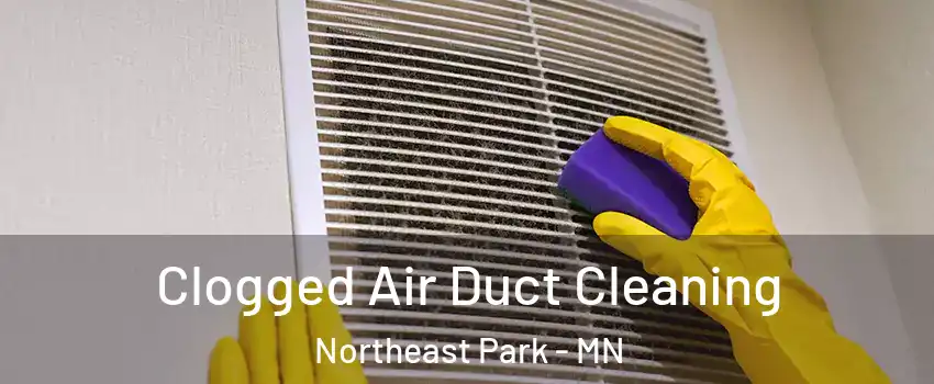 Clogged Air Duct Cleaning Northeast Park - MN