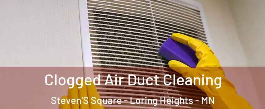 Clogged Air Duct Cleaning Steven'S Square - Loring Heights - MN