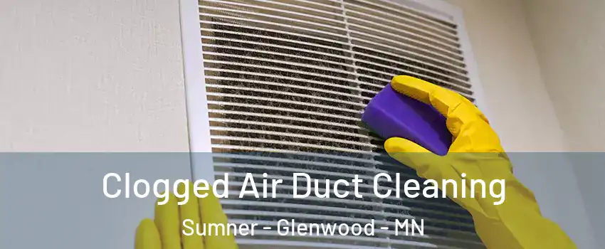 Clogged Air Duct Cleaning Sumner - Glenwood - MN