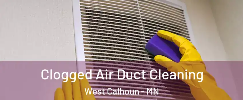 Clogged Air Duct Cleaning West Calhoun - MN