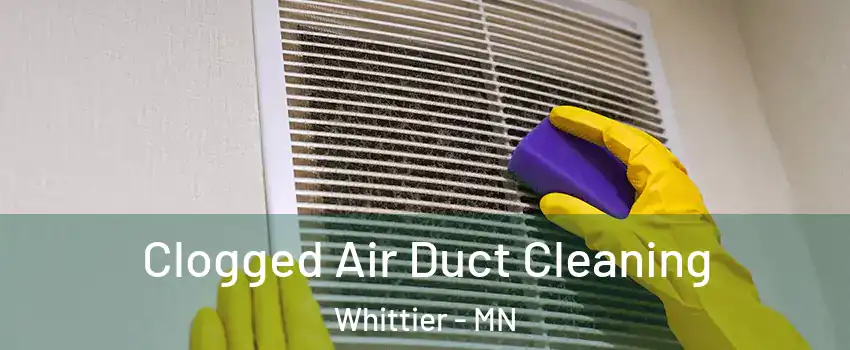 Clogged Air Duct Cleaning Whittier - MN