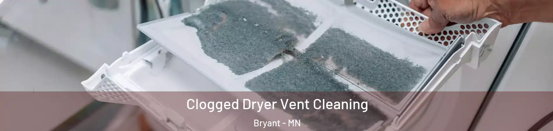 Clogged Dryer Vent Cleaning Bryant - MN