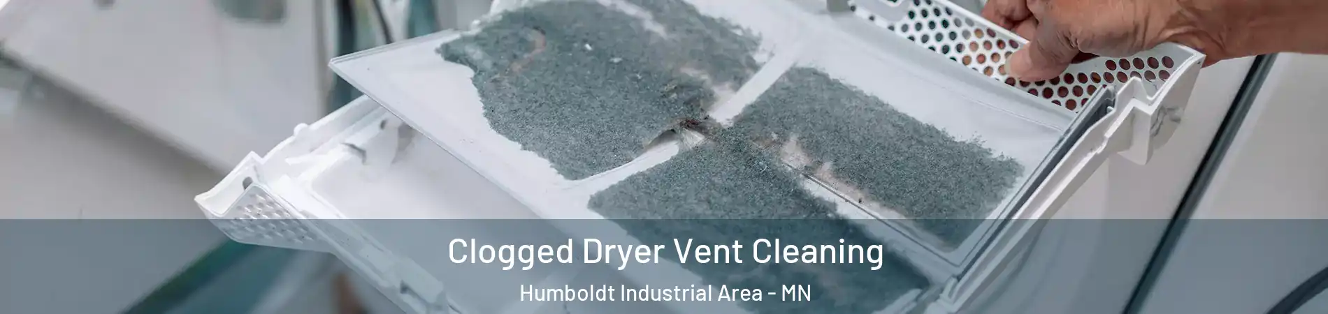 Clogged Dryer Vent Cleaning Humboldt Industrial Area - MN