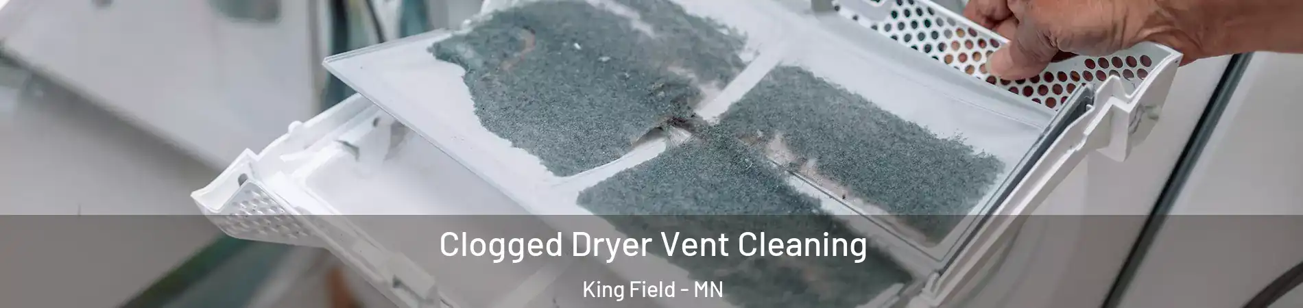 Clogged Dryer Vent Cleaning King Field - MN