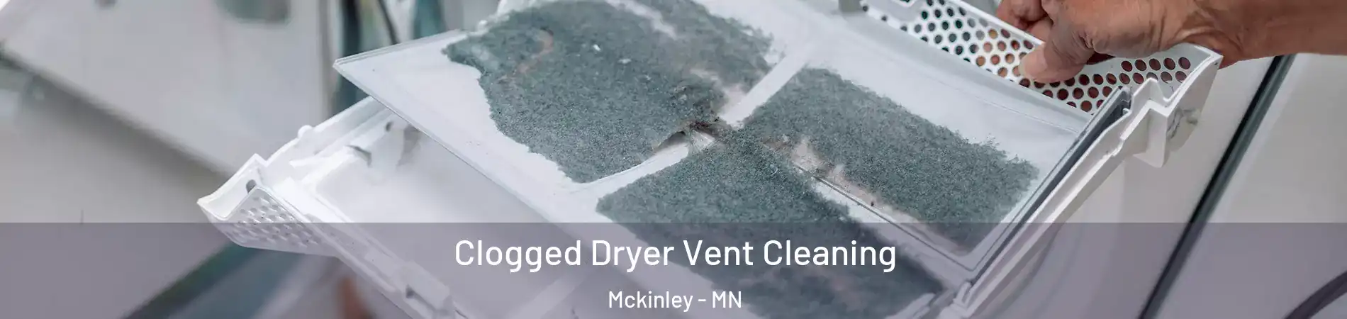 Clogged Dryer Vent Cleaning Mckinley - MN