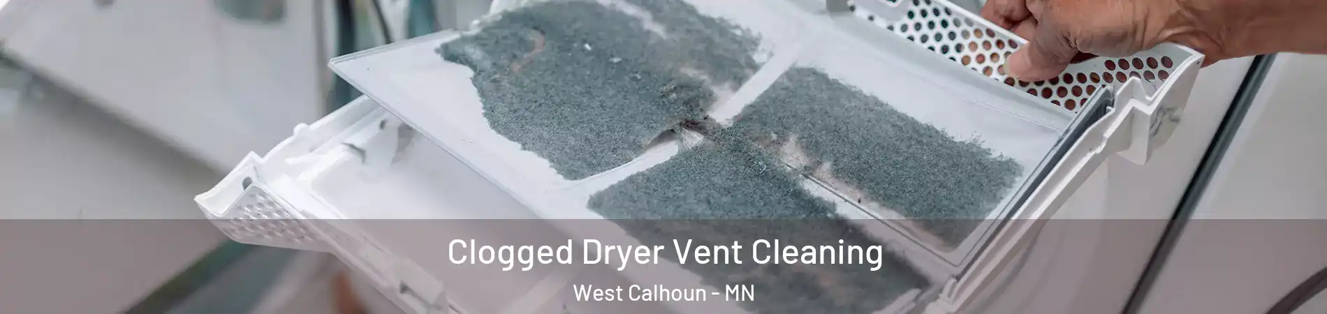Clogged Dryer Vent Cleaning West Calhoun - MN