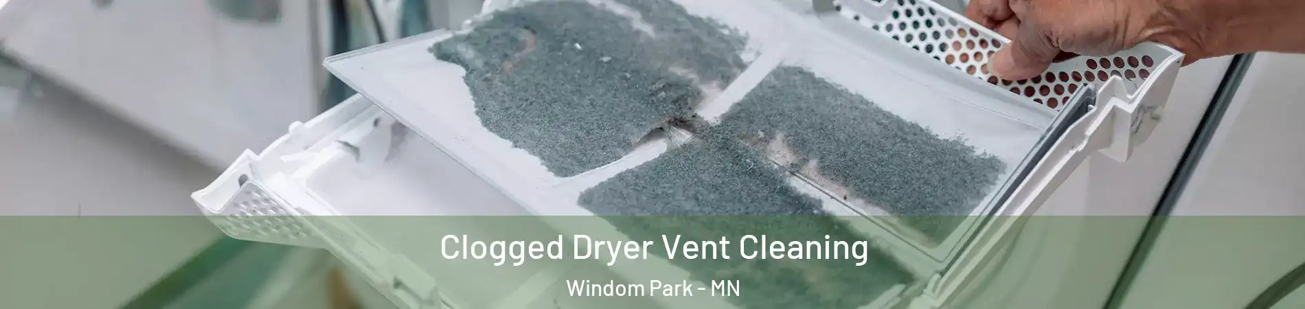 Clogged Dryer Vent Cleaning Windom Park - MN
