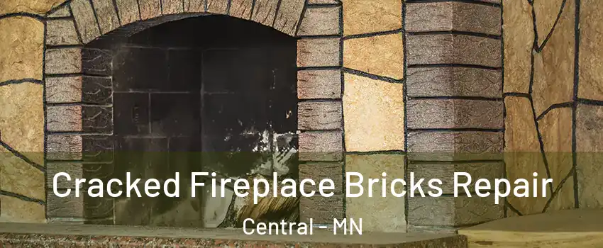 Cracked Fireplace Bricks Repair Central - MN