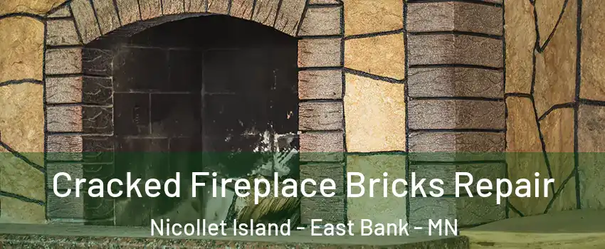 Cracked Fireplace Bricks Repair Nicollet Island - East Bank - MN