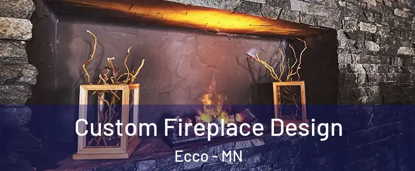 Custom Fireplace Design Ecco - MN