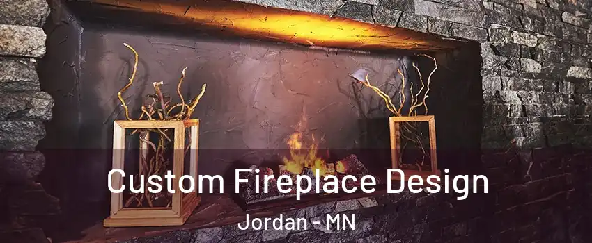 Custom Fireplace Design Jordan - MN