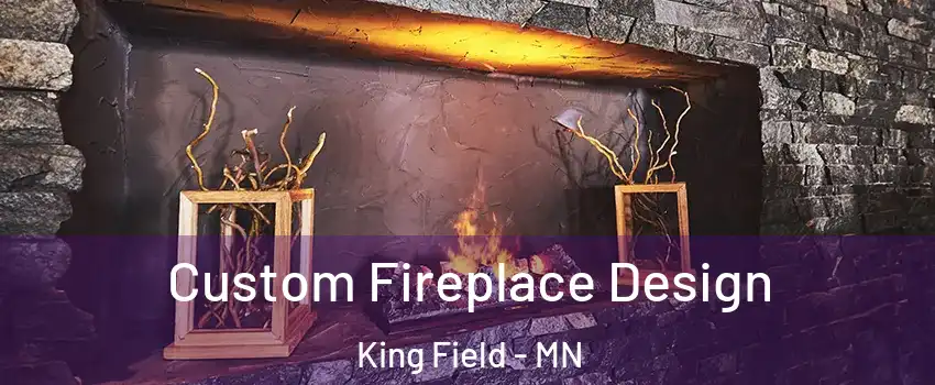 Custom Fireplace Design King Field - MN