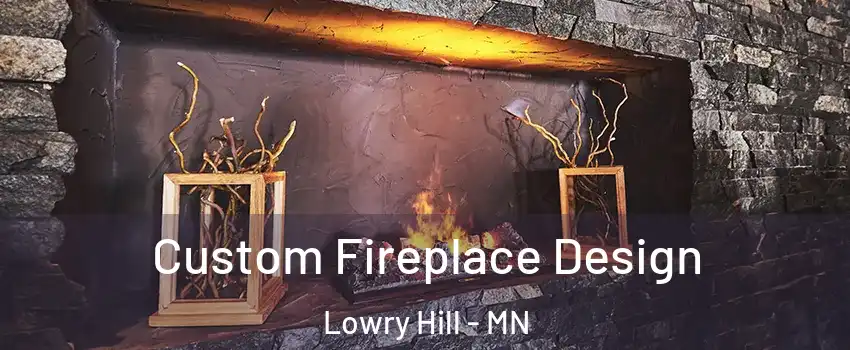 Custom Fireplace Design Lowry Hill - MN