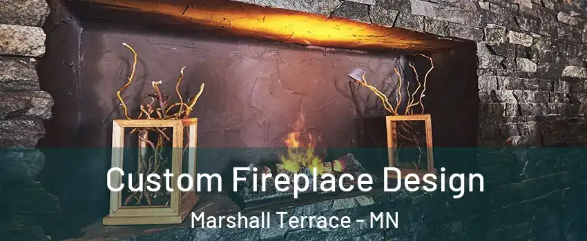 Custom Fireplace Design Marshall Terrace - MN