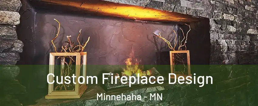 Custom Fireplace Design Minnehaha - MN