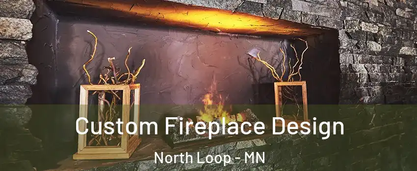 Custom Fireplace Design North Loop - MN