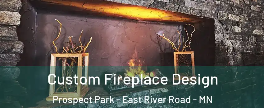Custom Fireplace Design Prospect Park - East River Road - MN