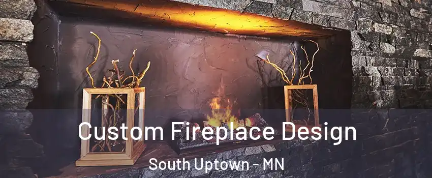 Custom Fireplace Design South Uptown - MN
