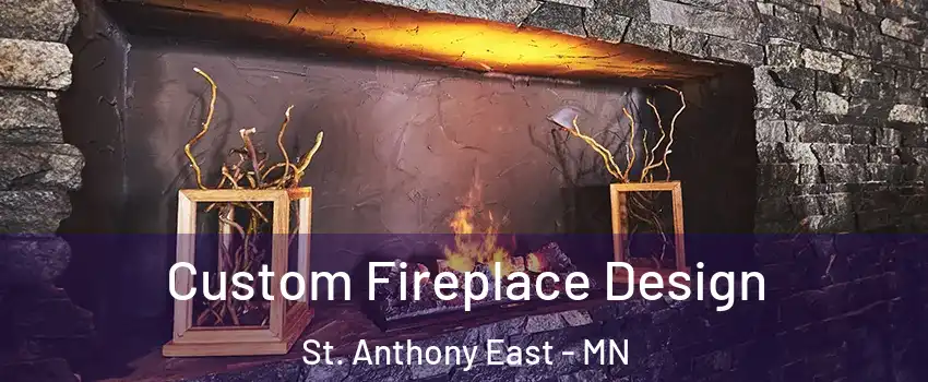 Custom Fireplace Design St. Anthony East - MN